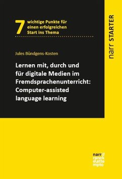 Lernen mit, durch und für digitale Medien im Fremdsprachenunterricht: Computer-assisted language learning - Bündgens-Kosten, Jules