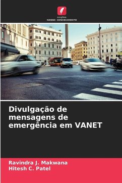 Divulgação de mensagens de emergência em VANET - J. Makwana, Ravindra;C. Patel, Hitesh