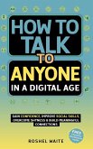 How to Talk to Anyone in a Digital Age