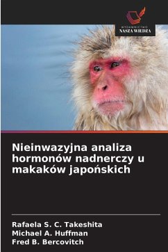 Nieinwazyjna analiza hormonów nadnerczy u makaków japo¿skich - Takeshita, Rafaela S. C.;Huffman, Michael A.;Bercovitch, Fred B.