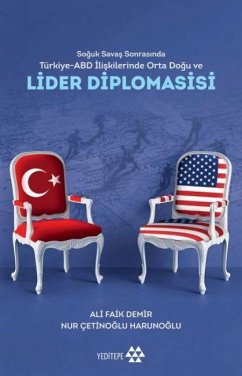 Cover Soguk Savas Sonrasinda Türkiye-ABD Iliskilerinde Orta Dogu ve Lider Diplomasisi