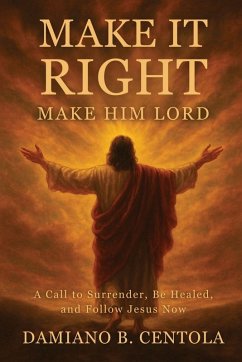 Make It Right-Make Him Lord - Centola, Damiano B Make It Right-Make Him Lord - Centola, Damiano B
