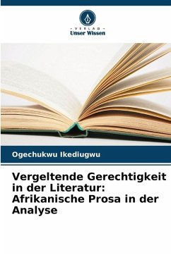 Cover Vergeltende Gerechtigkeit in der Literatur: Afrikanische Prosa in der Analyse