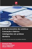 A IA ao encontro da estética: Conceção e fabrico inteligentes em prótese dentária