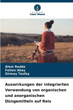 Auswirkungen der integrierten Verwendung von organischen und anorganischen Düngemitteln auf Reis - Redda, Alem;Abay, Fetien;Tesfay, Girmay