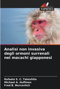 Analisi non invasiva degli ormoni surrenali nei macachi giapponesi - Takeshita, Rafaela S. C.;Huffman, Michael A.;Bercovitch, Fred B.