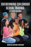 Overcoming Childhood Sexual Trauma Overcoming Childhood Sexual Trauma