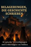 Belagerungen, die Geschichte schrieben Belagerungen, die Geschichte schrieben