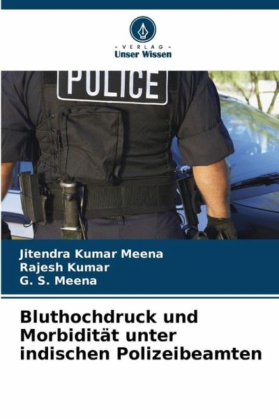 Bluthochdruck und Morbidität unter indischen Polizeibeamten Bluthochdruck und Morbidität unter indischen Polizeibeamten