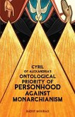 Cyril of Alexandria's Ontological Priority of Personhood Against Monarchianism