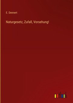 Naturgesetz, Zufall, Vorsehung!