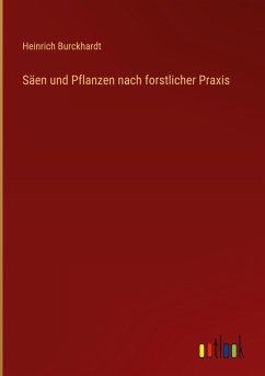 Säen und Pflanzen nach forstlicher Praxis