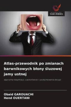 Atlas-przewodnik po zmianach barwnikowych b¿ony ¿luzowej jamy ustnej - GAROUACHI, Obaid;Ouertani, Hend Atlas-przewodnik po zmianach barwnikowych b¿ony ¿luzowej jamy ustnej - GAROUACHI, Obaid;Ouertani, Hend