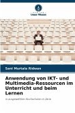 Anwendung von IKT- und Multimedia-Ressourcen im Unterricht und beim Lernen Anwendung von IKT- und Multimedia-Ressourcen im Unterricht und beim Lernen