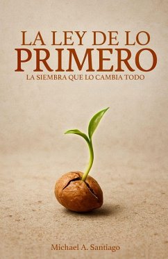 La Ley De Lo Primero - Santiago, Michael A La Ley De Lo Primero - Santiago, Michael A