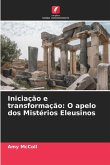 Iniciação e transformação: O apelo dos Mistérios Eleusinos