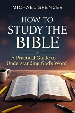 Cover How to Study the Bible: A Practical Guide to Understanding God's Word (eBook, ePUB)