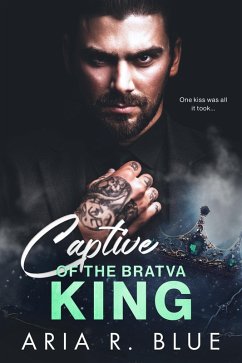 Captive of the Bratva King (eBook, ePUB) - R. Blue, Aria Captive of the Bratva King (eBook, ePUB) - R. Blue, Aria