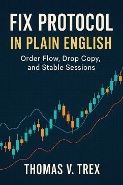 FIX Protocol in Plain English (eBook, ePUB) - Trex, Thomas V.
