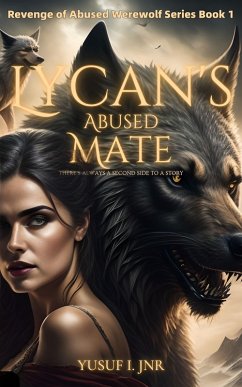 Lycan's Abused Mate (eBook, ePUB) - I. Jnr, Yusuf Lycan's Abused Mate (eBook, ePUB) - I. Jnr, Yusuf