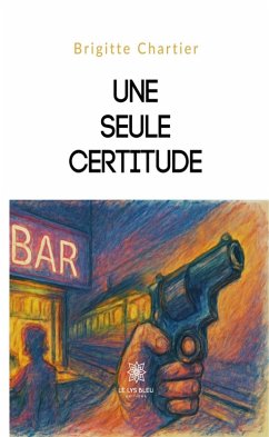 Une seule certitude (eBook, ePUB) - Chartier, Brigitte