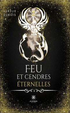 Feu et cendres éternelles (eBook, ePUB) - Dubois, Aurélie