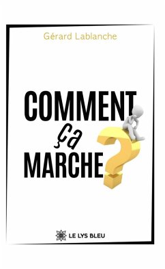 Comment ça marche ? (eBook, ePUB) - Lablanche, Gérard Comment ça marche ? (eBook, ePUB) - Lablanche, Gérard