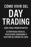 Cómo Vivir del Day Trading (eBook, ePUB) Cómo Vivir del Day Trading (eBook, ePUB)