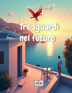 Tre sguardi nel futuro (eBook, ePUB) - Vezzosi, Paolo