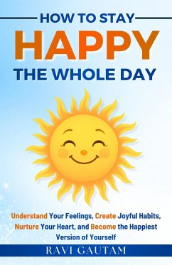 Cover How To Stay Happy The Whole Day (The Change You Need, #6) (eBook, ePUB)
