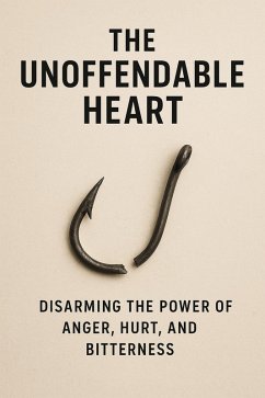Cover The Unoffendable Heart: Disarming the Power of Anger, Hurt, and Bitterness (Knowing God, #8) (eBook, ePUB)