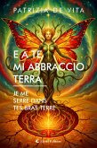E A Te Mi Abbraccio Terra - Je Me Serre Dans Tes Bras Terre (eBook, ePUB)