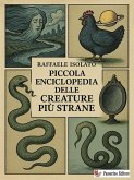 Piccola enciclopedia delle creature più strane (eBook, ePUB)