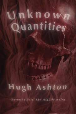 Unknown Quantities: Eleven Tales of the Slightly Weird (eBook, ePUB) - Ashton, Hugh
