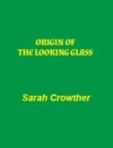 Origin Of The Looking Glass (eBook, ePUB) Origin Of The Looking Glass (eBook, ePUB)