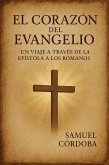 El Corazón del Evangelio: Un Viaje a Través de la Epístola a los Romanos (eBook, ePUB) El Corazón del Evangelio: Un Viaje a Través de la Epístola a los Romanos (eBook, ePUB)
