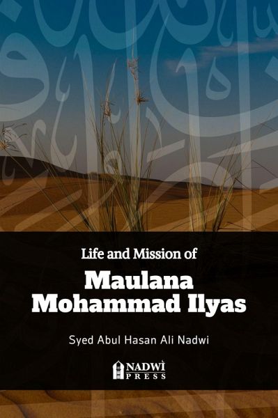 Life and Mission of Maulana Mohammad Ilyas (eBook, ePUB) Life and Mission of Maulana Mohammad Ilyas (eBook, ePUB)