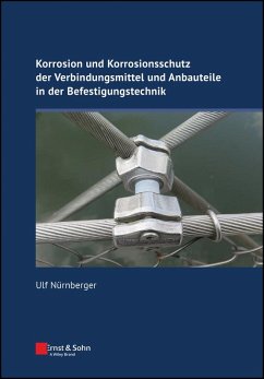 Korrosion und Korrosionsschutz f¿r der Verbindungsmittel und Anbauteile in der Befestigungstechnik (eBook, PDF) - N¿rnberger, Ulf Korrosion und Korrosionsschutz f¿r der Verbindungsmittel und Anbauteile in der Befestigungstechnik (eBook, PDF) - N¿rnberger, Ulf