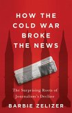 How the Cold War Broke the News (eBook, ePUB)