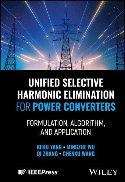 Unified Selective Harmonic Elimination for Power Converters (eBook, ePUB) Unified Selective Harmonic Elimination for Power Converters (eBook, ePUB)