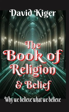 The Book of Religion & Belief (eBook, ePUB) - Kiger, David