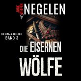 Die eisernen Wölfe: Die Katja-Trilogie – Band 3 (Historischer Weltkriegs-Thriller) (MP3-Download)