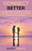 Connect Better: A Guide to Developing Emotional Skills for Daily Interactions, Improving Relationships, and Boosting Communication (eBook, ePUB) Connect Better: A Guide to Developing Emotional Skills for Daily Interactions, Improving Relationships, and Boosting Communication (eBook, ePUB)