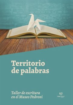 Territorio de palabras (eBook, ePUB) - Ahumada, Luisa María; Reta, Diego; Molina, Tomasa Anita; Caffer, Luisa Juana; Cantero, Carla Mariana; Allisio, Ana María; Castillo, Olga Daniela; Pereyra Posadas, Valentín Josué; Morales, Elsa Cristina; Mathieu, Berta Leila; Escudero, Facundo Ulises; Montaña, Paula