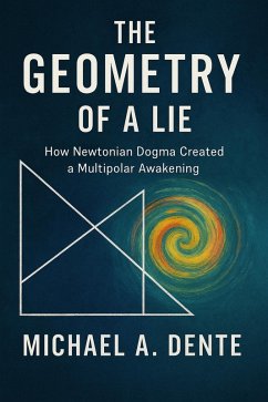 Cover The Geometry of a Lie: How Newtonian Dogma Created a Multipolar Awakening (eBook, ePUB)