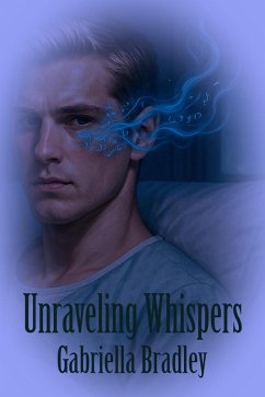 Unraveling Whispers (eBook, ePUB) - Bradley, Gabriella Unraveling Whispers (eBook, ePUB) - Bradley, Gabriella