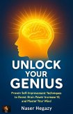 Unlock Your Genius: Proven Self-Improvement Techniques to Boost Brain Power, Increase IQ, and Master Your Mind (eBook, ePUB) Unlock Your Genius: Proven Self-Improvement Techniques to Boost Brain Power, Increase IQ, and Master Your Mind (eBook, ePUB)