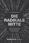 Die Radikale Mitte (eBook, PDF)