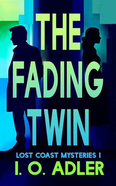 The Fading Twin (The Lost Coast Mysteries, #1) (eBook, ePUB) The Fading Twin (The Lost Coast Mysteries, #1) (eBook, ePUB)