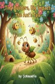 Tiny Builders, Big Impact : The Ant's Tale (eBook, ePUB)